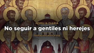 No seguir a gentiles ni herejes