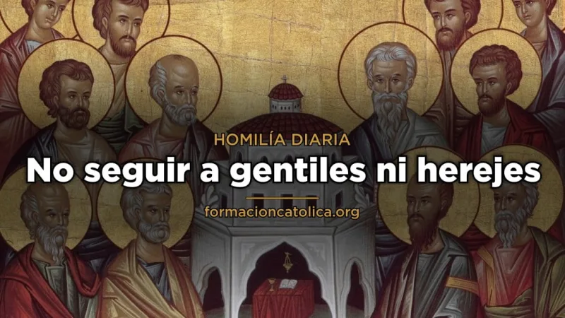 No seguir a gentiles ni herejes