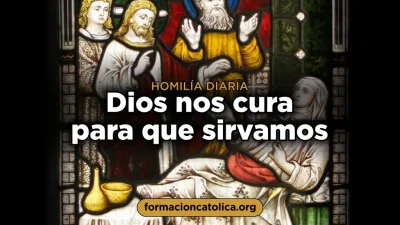 Dios nos cura para que sirvamos