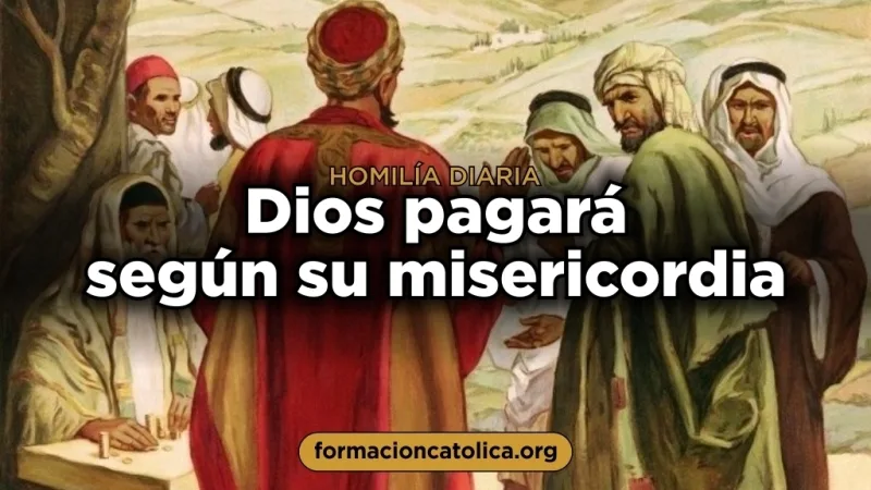 Dios pagará según su misericordia