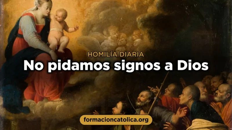 No pidamos signos a Dios