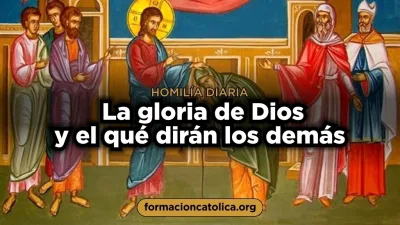 La gloria de Dios y el qué dirán los demás