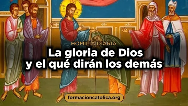 La gloria de Dios y el qué dirán los demás