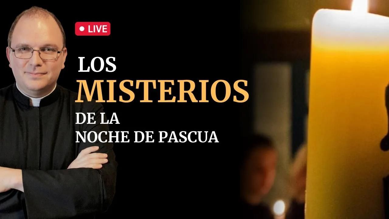 Los misterios de la Noche de Pascua