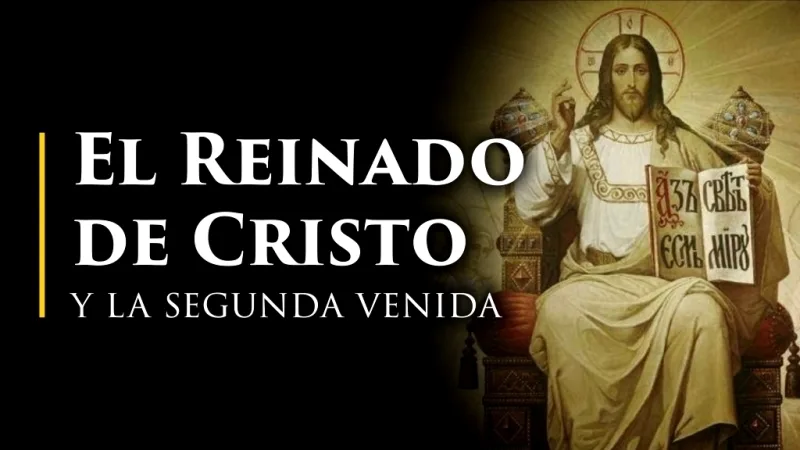 El reinado de Cristo y la segunda venida
