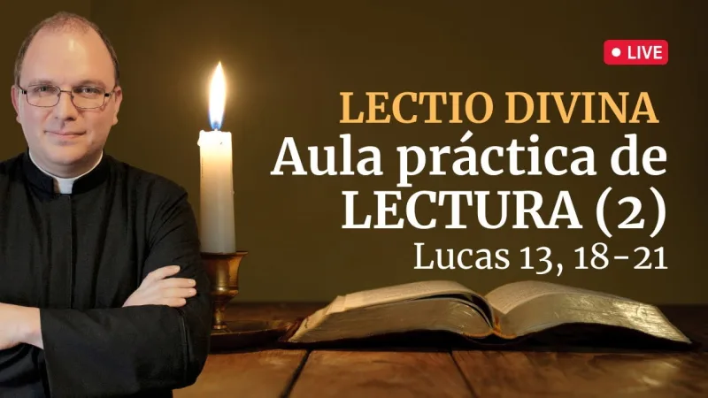 Lectio Divina: Aula práctica de Lectura de Lucas 13, 18-21