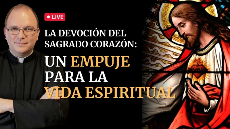 La Devoción del Sagrado Corazón: un empuje para la vida espiritual