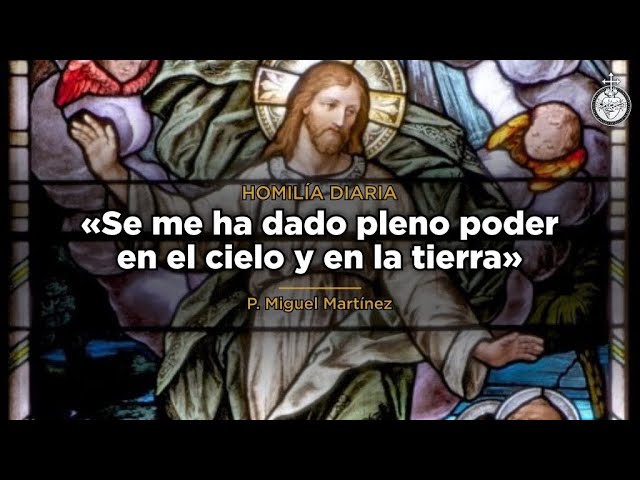 Se me ha dado pleno poder en el cielo y en la tierra