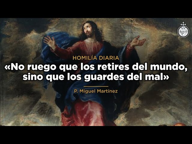 No ruego que los retires del mundo, sino que los guardes del mal