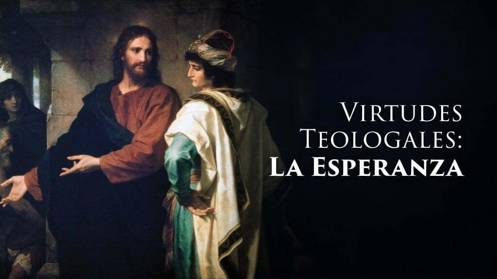 Virtudes Teologales: La Esperanza