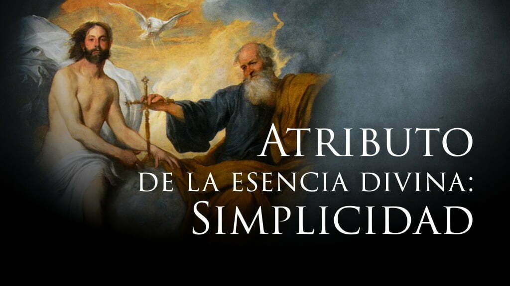 Atributo de la Esencia Divina: Simplicidad